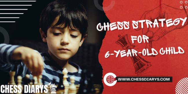Chess Strategy (2) Explain Chess Strategy for 6-Year-Old Child: Fun Tips and Easy Tactics