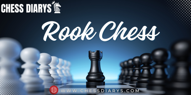 www.chessdiarys.com (4) Rook Chess: Mastering the Power of the Rook